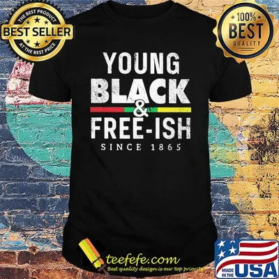 Young black and free-ish since 1865 line shirt