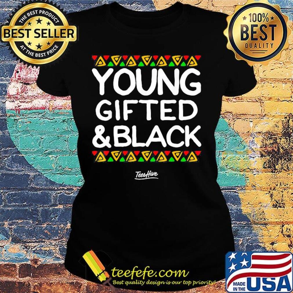 Young gifted and black teeshive s Ladies tee Young gifted and black teeshive s Ladies tee