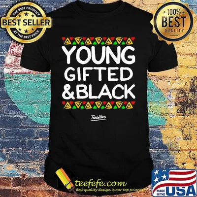 Young gifted and black teeshive shirt