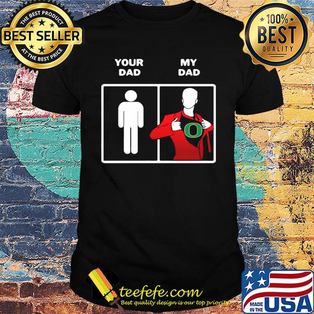 Your dad my dad oregon ducks happy father's day shirt