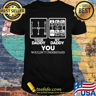 Your daddy my daddy you wouldn't understand shirt