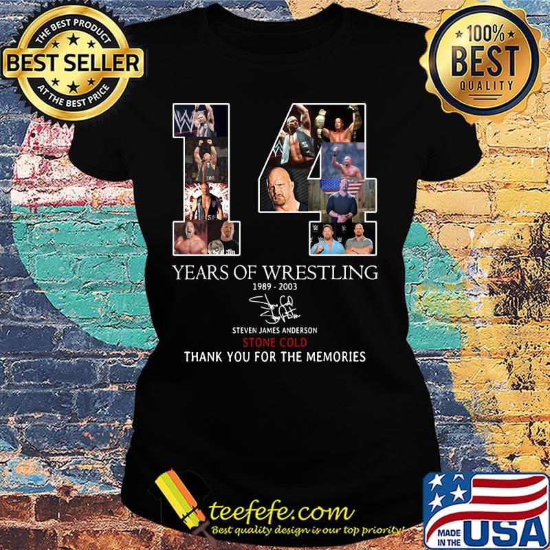 14 years of wrestling 1989 2003 steven james anderson stone cold thank you for the memories signature s Ladies tee 14 years of wrestling 1989 2003 steven james anderson stone cold thank you for the memories signature s Ladies tee