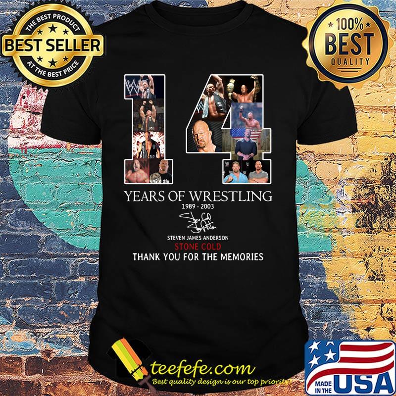 14 years of wrestling 1989 2003 steven james anderson stone cold thank you for the memories signature shirt 14 years of wrestling 1989 2003 steven james anderson stone cold thank you for the memories signature shirt