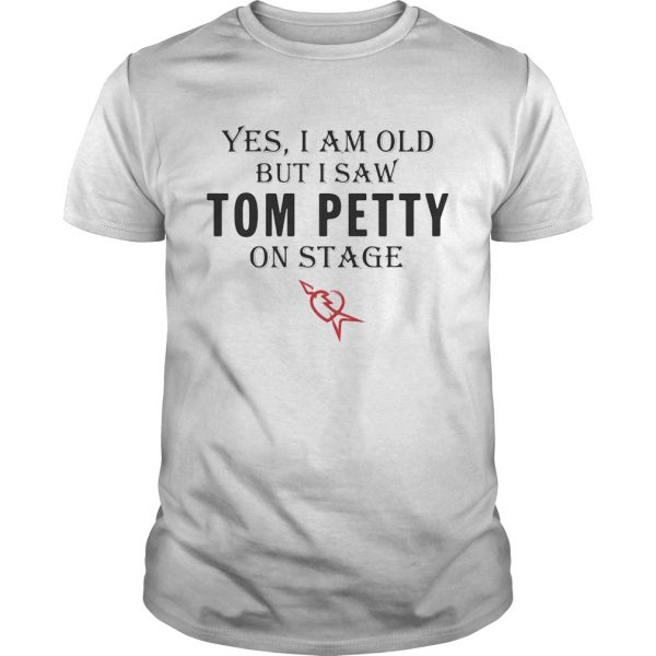 1595850965Yes-I-am-old-but-I-saw-Tom-Petty-on-stage-shirt-600x600-1.jpg