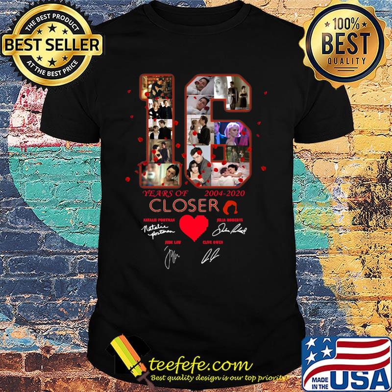 16 years of 2004 2020 closer signatures heart shirt 16 years of 2004 2020 closer signatures heart shirt