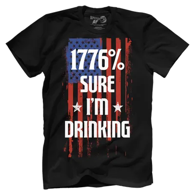 1776 Percent Sure Im Drinking