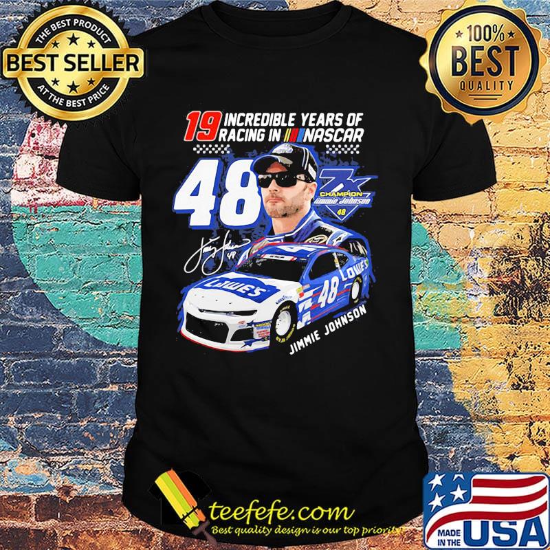 19 incredible years of racing in nascar 48 jimmie johnson car signature shirt 19 incredible years of racing in nascar 48 jimmie johnson car signature shirt
