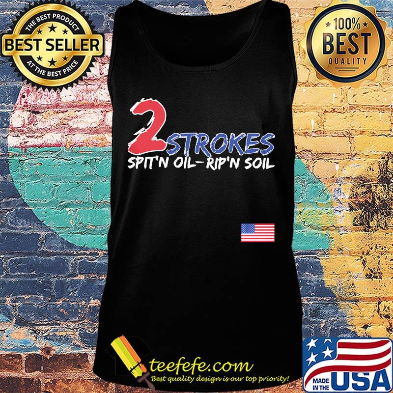 2 Strokes Spit'n Oil Rip'n Soil Shirt Tank top 2 Strokes Spit'n Oil Rip'n Soil Shirt Tank top