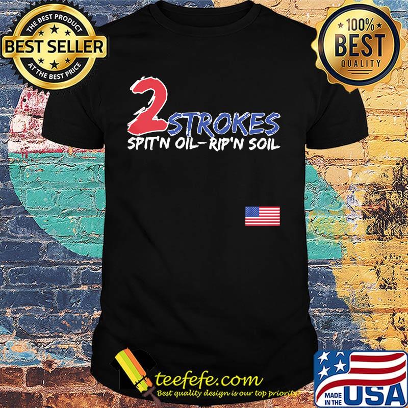 2 Strokes Spit'n Oil Rip'n Soil Shirt