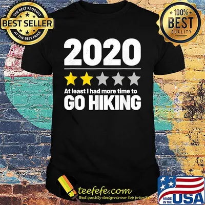 2020 at least i had more time to go hiking stars shirt