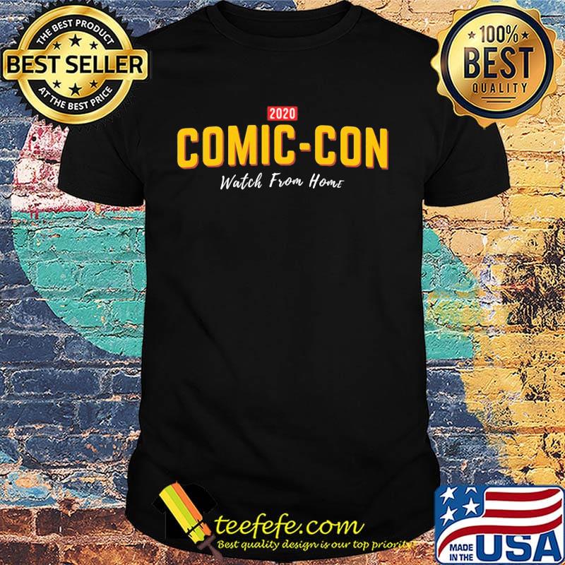 2020 comic-con watch from home shirt 2020 comic-con watch from home shirt