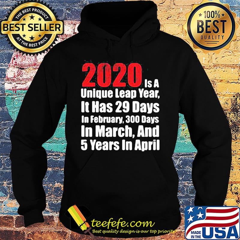 2020 is a unique leap year it has 29 days in february 300 days in march and 5 years in april s Hoodie 2020 is a unique leap year it has 29 days in february 300 days in march and 5 years in april s Hoodie