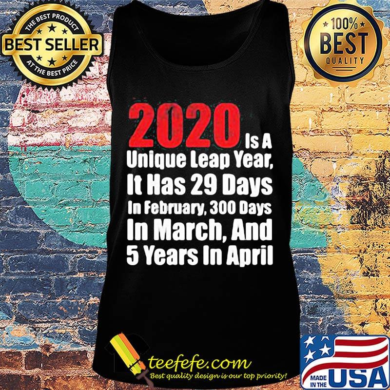 2020 is a unique leap year it has 29 days in february 300 days in march and 5 years in april s Tank top 2020 is a unique leap year it has 29 days in february 300 days in march and 5 years in april s Tank top