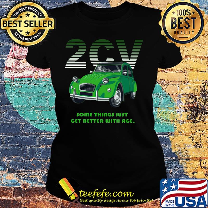 2cv some things just get better with age s Ladies tee 2cv some things just get better with age s Ladies tee