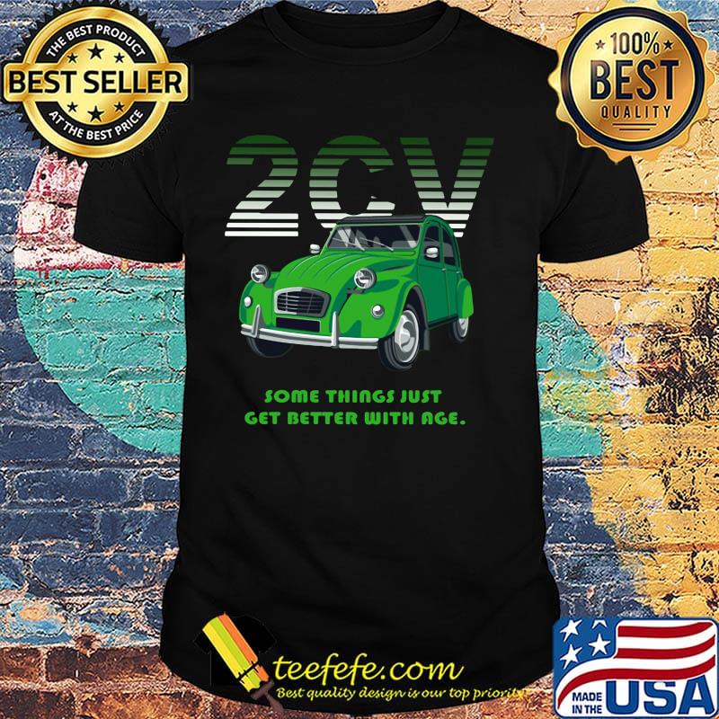 2cv some things just get better with age shirt 2cv some things just get better with age shirt