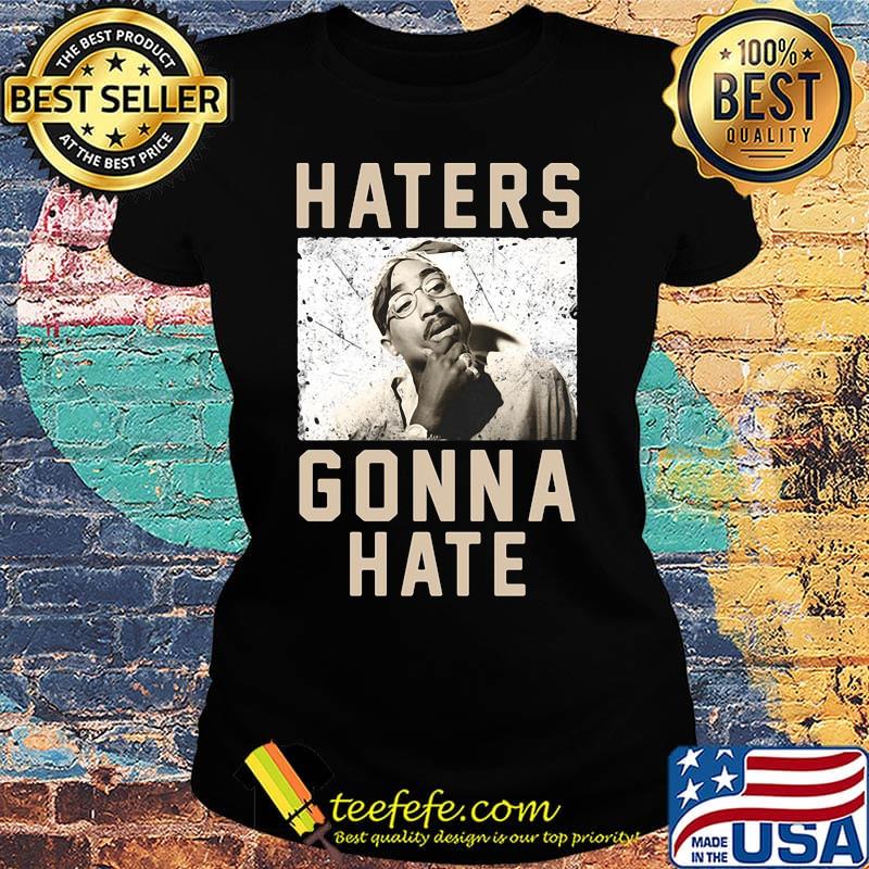2pac - my last breath haters gonna hate s Ladies tee 2pac - my last breath haters gonna hate s Ladies tee