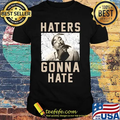 2pac - my last breath haters gonna hate shirt