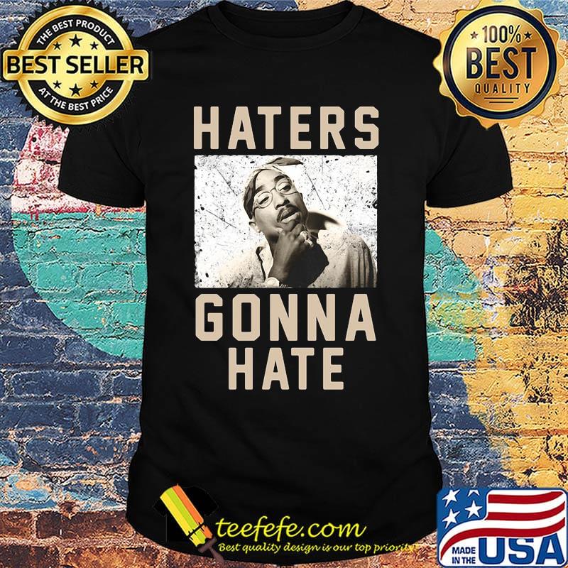 2pac - my last breath haters gonna hate shirt 2pac - my last breath haters gonna hate shirt