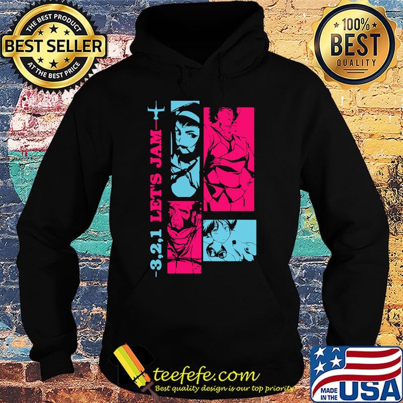 321 let's jam cowboy bebop s Hoodie 321 let's jam cowboy bebop s Hoodie