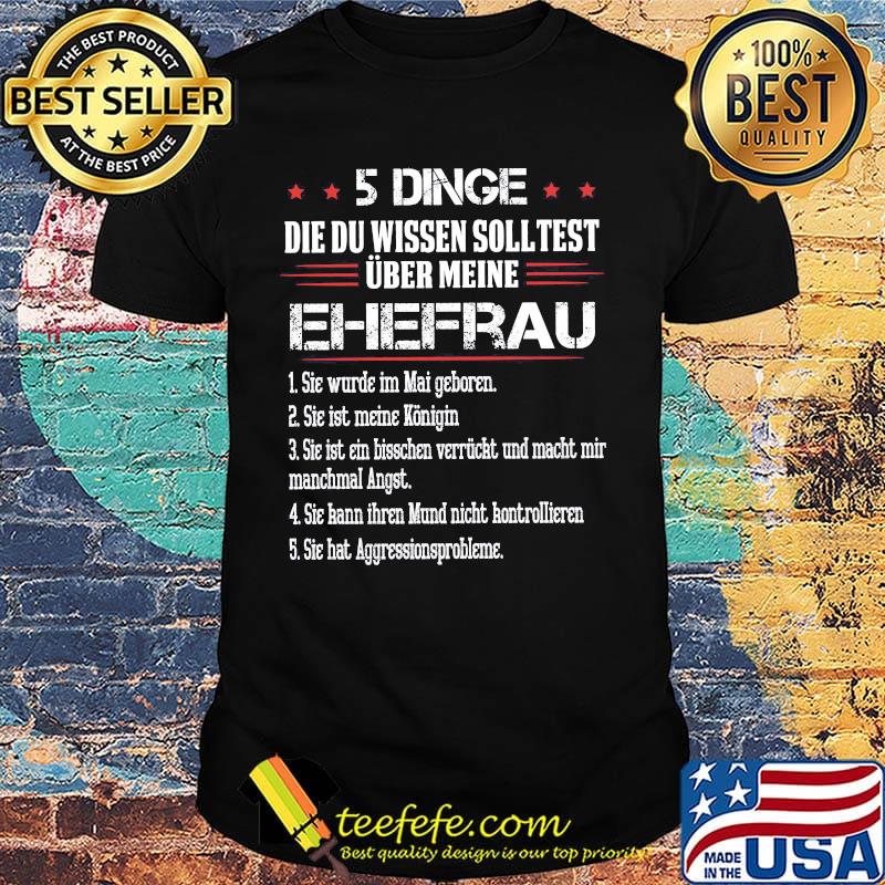 5 Dinge Die Du Wissen Soll Test Uber Meine Ehefrau Shirt