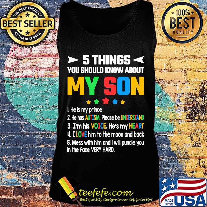 5 things you should know about my son he is my prince he has autism please be understand s Tank top 5 things you should know about my son he is my prince he has autism please be understand s Tank top