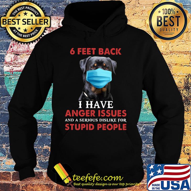 6 feet back I have anger issues and a serious dislike for stupid people face mask dog s Hoodie 6 feet back I have anger issues and a serious dislike for stupid people face mask dog s Hoodie