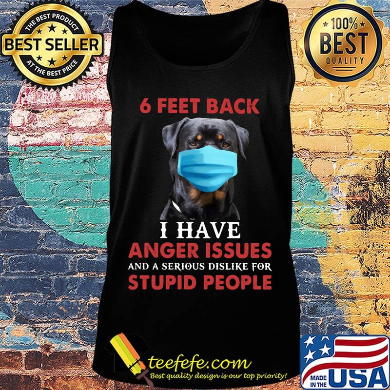 6 feet back I have anger issues and a serious dislike for stupid people face mask dog s Tank top 6 feet back I have anger issues and a serious dislike for stupid people face mask dog s Tank top