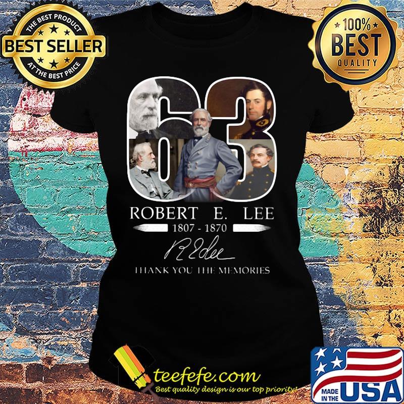 63 robert e. Lee 1807 1870 thank you for the memories signature s Ladies tee 63 robert e. Lee 1807 1870 thank you for the memories signature s Ladies tee