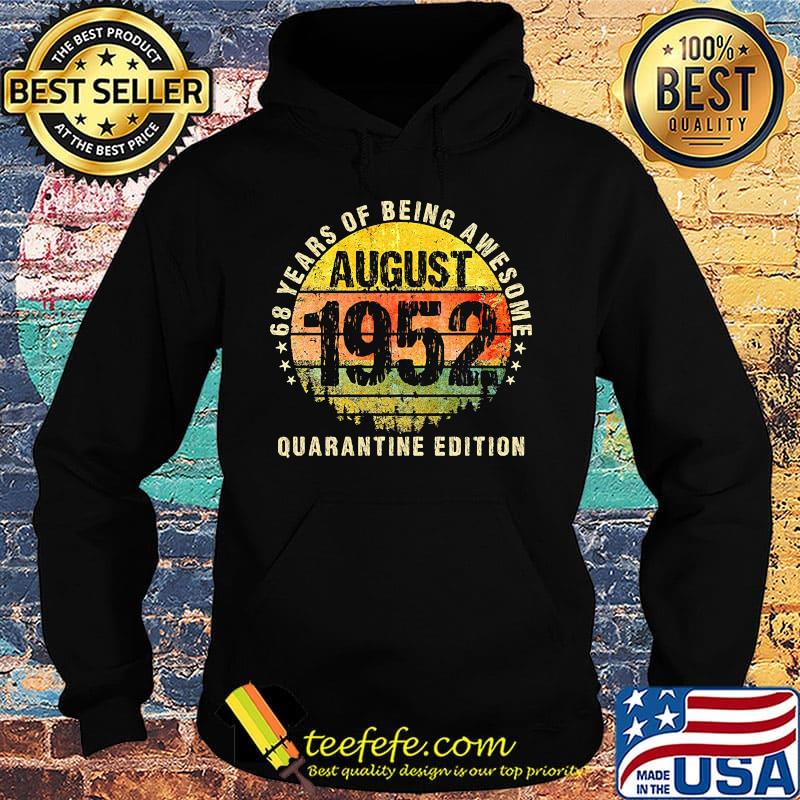 68 years of being awesome quarantine edition august 1952 vintage retro s Hoodie 68 years of being awesome quarantine edition august 1952 vintage retro s Hoodie