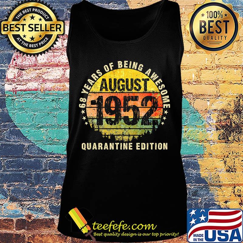 68 years of being awesome quarantine edition august 1952 vintage retro s Tank top 68 years of being awesome quarantine edition august 1952 vintage retro s Tank top