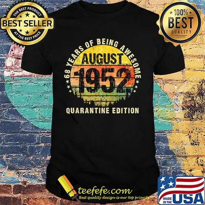 68 years of being awesome quarantine edition august 1952 vintage retro shirt