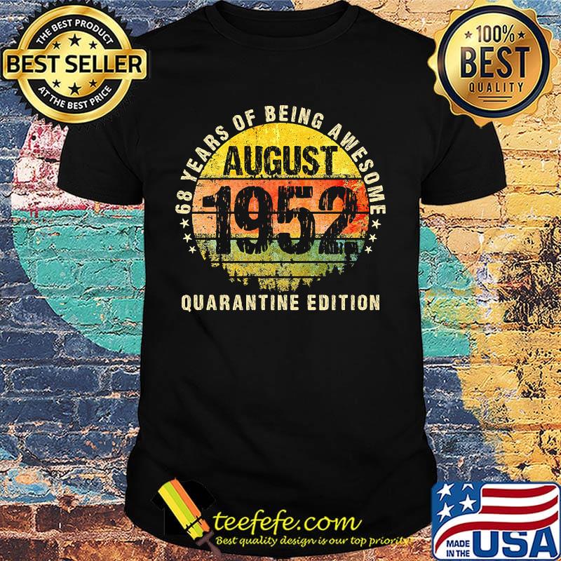 68 years of being awesome quarantine edition august 1952 vintage retro shirt