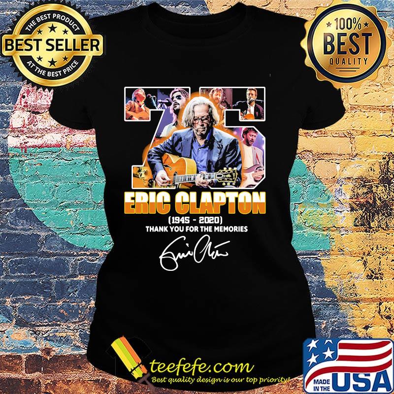 75 eric clapton 1945 2020 thank you for the memories signature s Ladies tee 75 eric clapton 1945 2020 thank you for the memories signature s Ladies tee