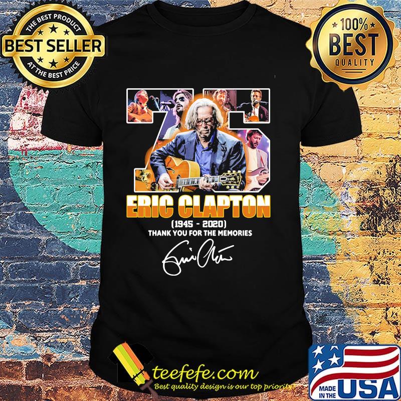 75 eric clapton 1945 2020 thank you for the memories signature shirt 75 eric clapton 1945 2020 thank you for the memories signature shirt