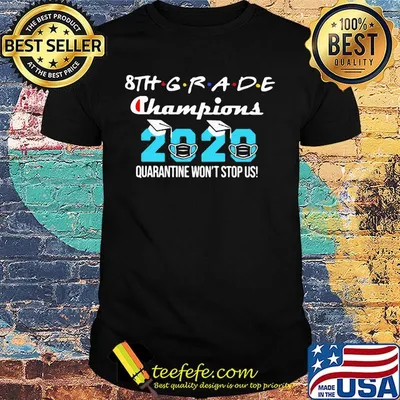 8th grade champions 2020 mask quarantine won't stop us shirt