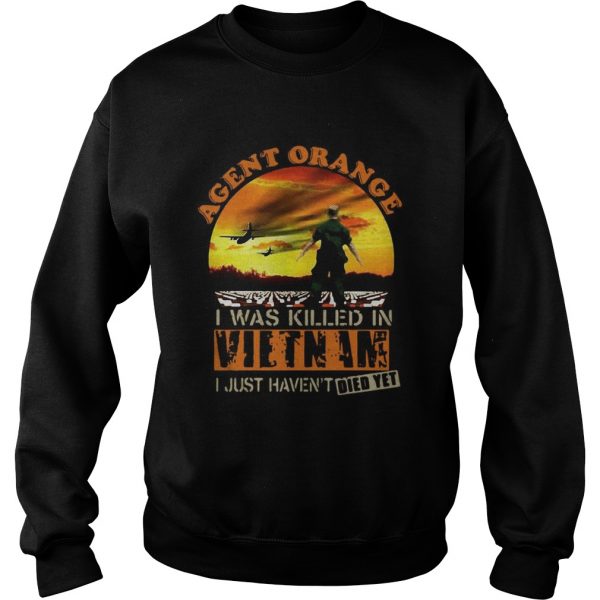 Agent-Orange-I-Was-Killed-In-Vietnam-I-Just-Havent-Died-Yet-Sweatshirt-600x600-1.jpg