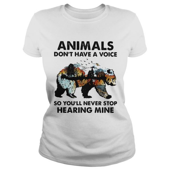 Animals-dont-have-a-voice-so-youll-never-stop-hearing-mine-Bear-Classic-Ladies-600x600-1.jpg