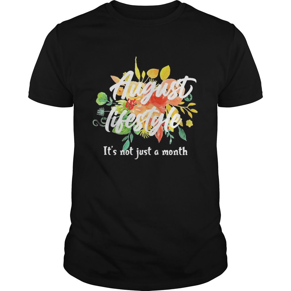 August-lifestyle-its-not-just-a-month-flowers-shirt.jpg