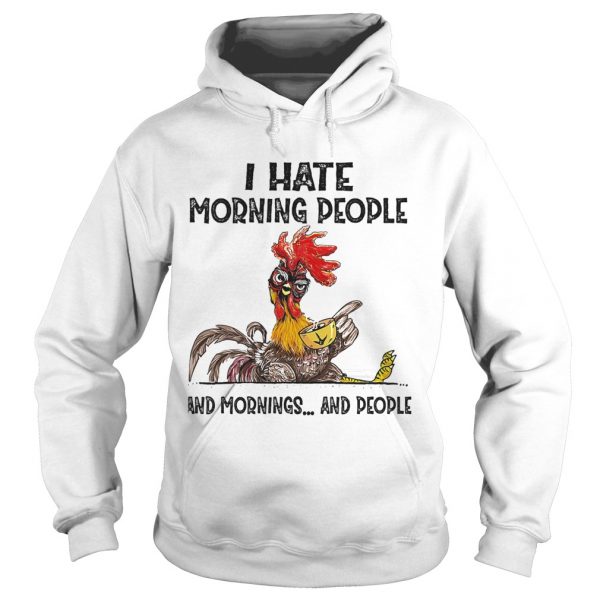 Chicken-I-hate-morning-people-and-mornings-and-people-Hoodie-600x600-1.jpg