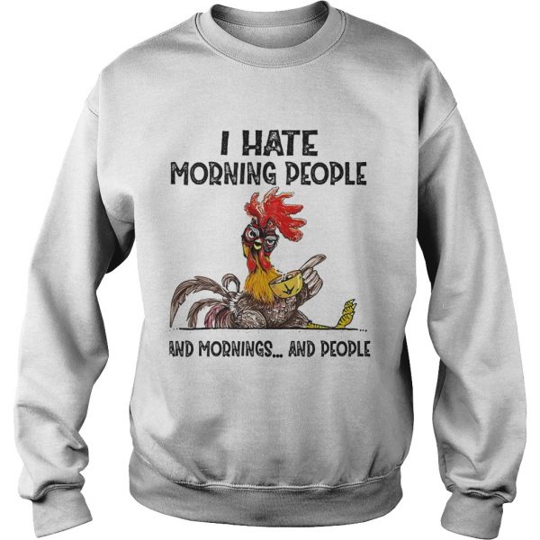 Chicken-I-hate-morning-people-and-mornings-and-people-Sweatshirt-600x600-1.jpg