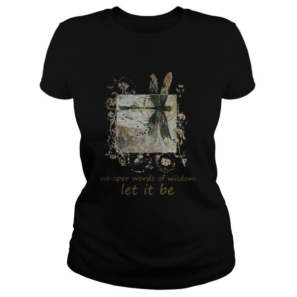 Dragonfly-Whisper-words-of-wisdom-let-it-be-Classic-Ladies-600x600-1.jpg