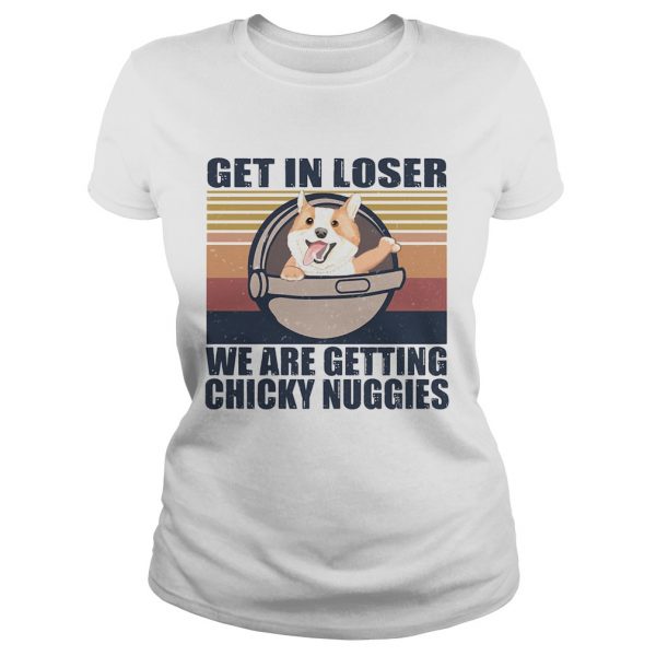 Get-in-loser-were-getting-chicky-nuggies-vintage-retro-Classic-Ladies-600x600-1.jpg
