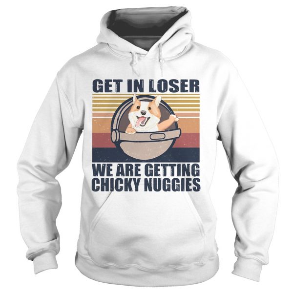 Get-in-loser-were-getting-chicky-nuggies-vintage-retro-Hoodie-600x600-1.jpg