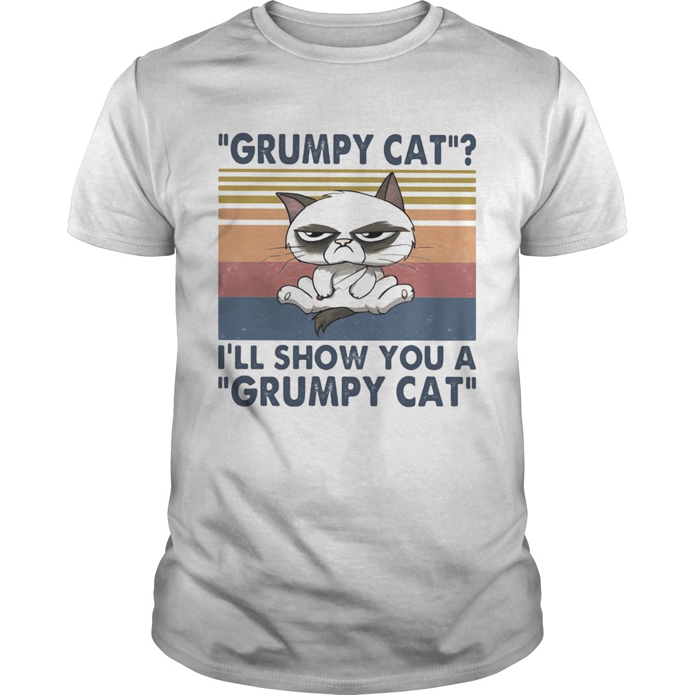 Grumpy-cat-Ill-show-you-a-grumpy-cat-vintage-retro-shirt.jpg