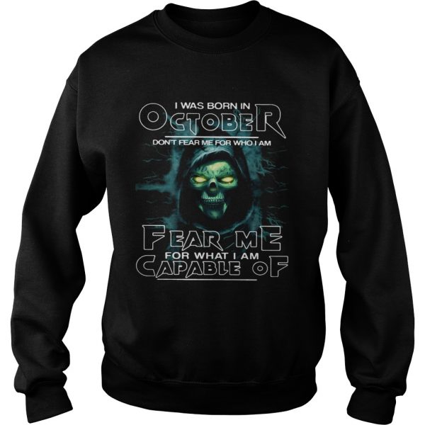 I-Was-Born-In-October-Dont-Fear-Me-For-Who-I-Am-Fear-Me-For-What-I-Am-Capable-Of-Sweatshirt-600x600-1.jpg