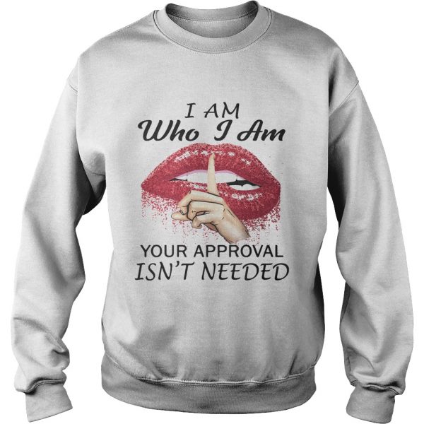 I-am-Who-I-am-your-approval-isnt-needed-Lips-Red-Sweatshirt-600x600-1.jpg