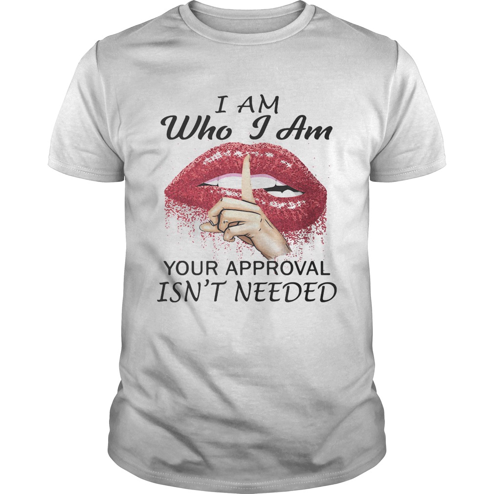 I-am-Who-I-am-your-approval-isnt-needed-Lips-Red-shirt.jpg