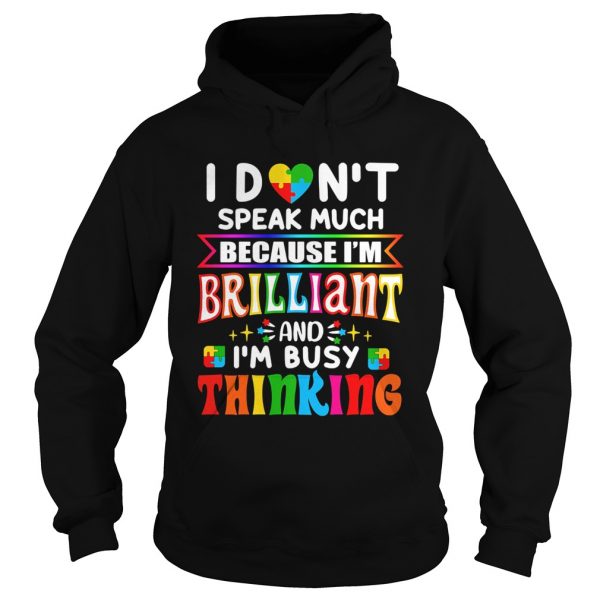 I-dont-speak-much-because-Im-brilliant-and-Im-busy-thinking-Autism-Awareness-Hoodie-600x600-1.jpg