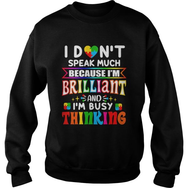 I-dont-speak-much-because-Im-brilliant-and-Im-busy-thinking-Autism-Awareness-Sweatshirt-600x600-1.jpg