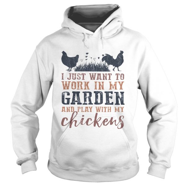 I-just-want-to-work-in-my-garden-and-play-with-my-chickens-Hoodie-600x600-1.jpg